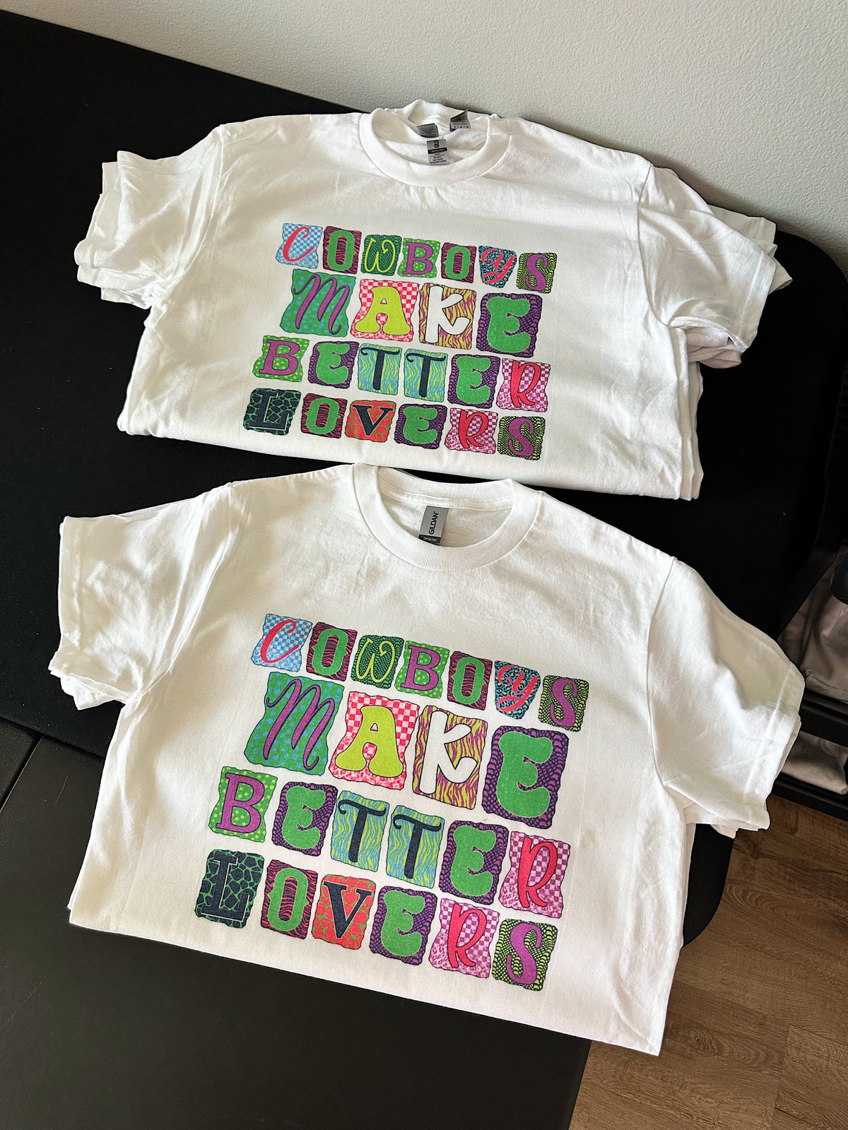 Cowboys Make Better Lovers TEE or CREWNECK