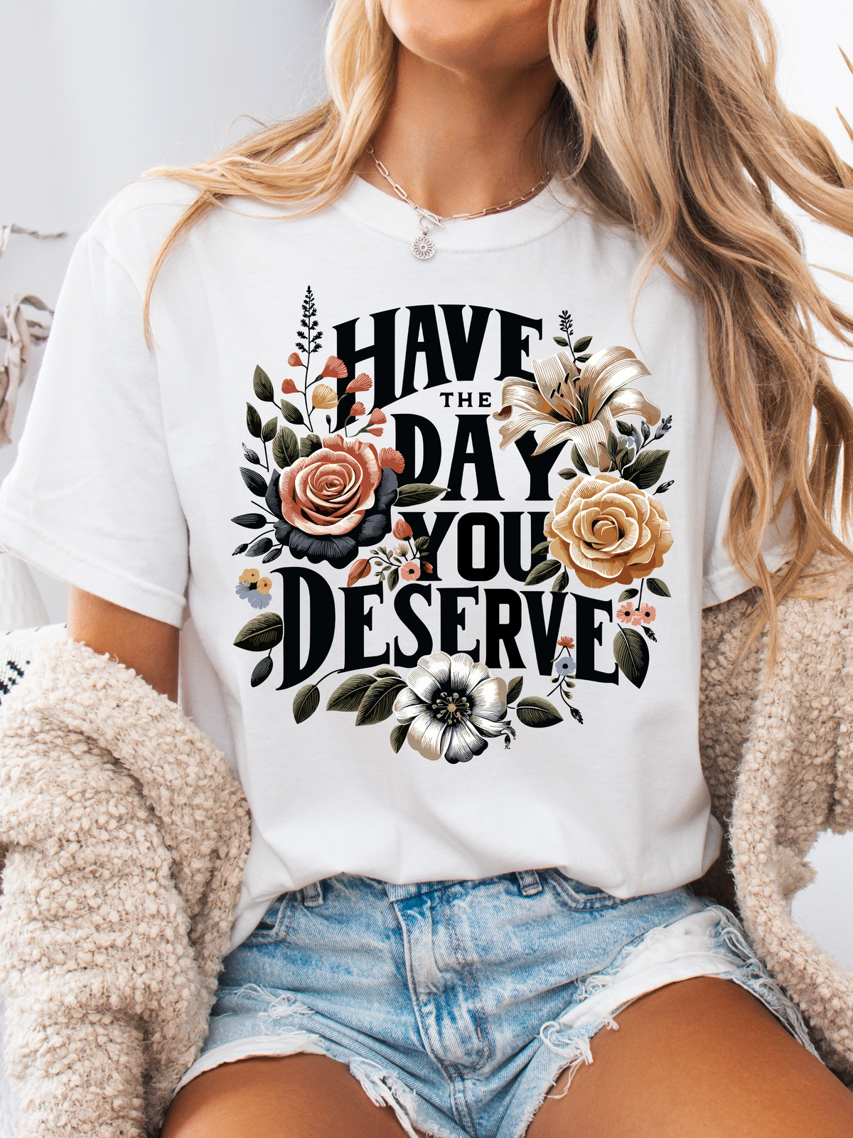 Day You Deserve Floral Graphic