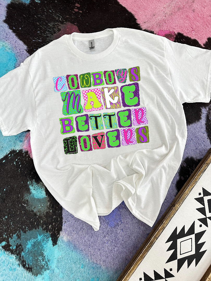 Cowboys Make Better Lovers TEE or CREWNECK