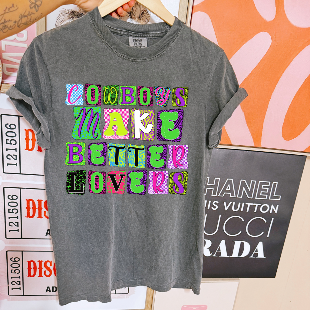 Cowboys Make Better Lovers COMFORT COLORS TEE