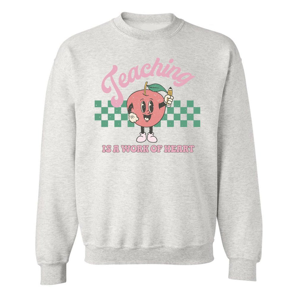 'Teaching Is A Work of Heart' Sweatshirt